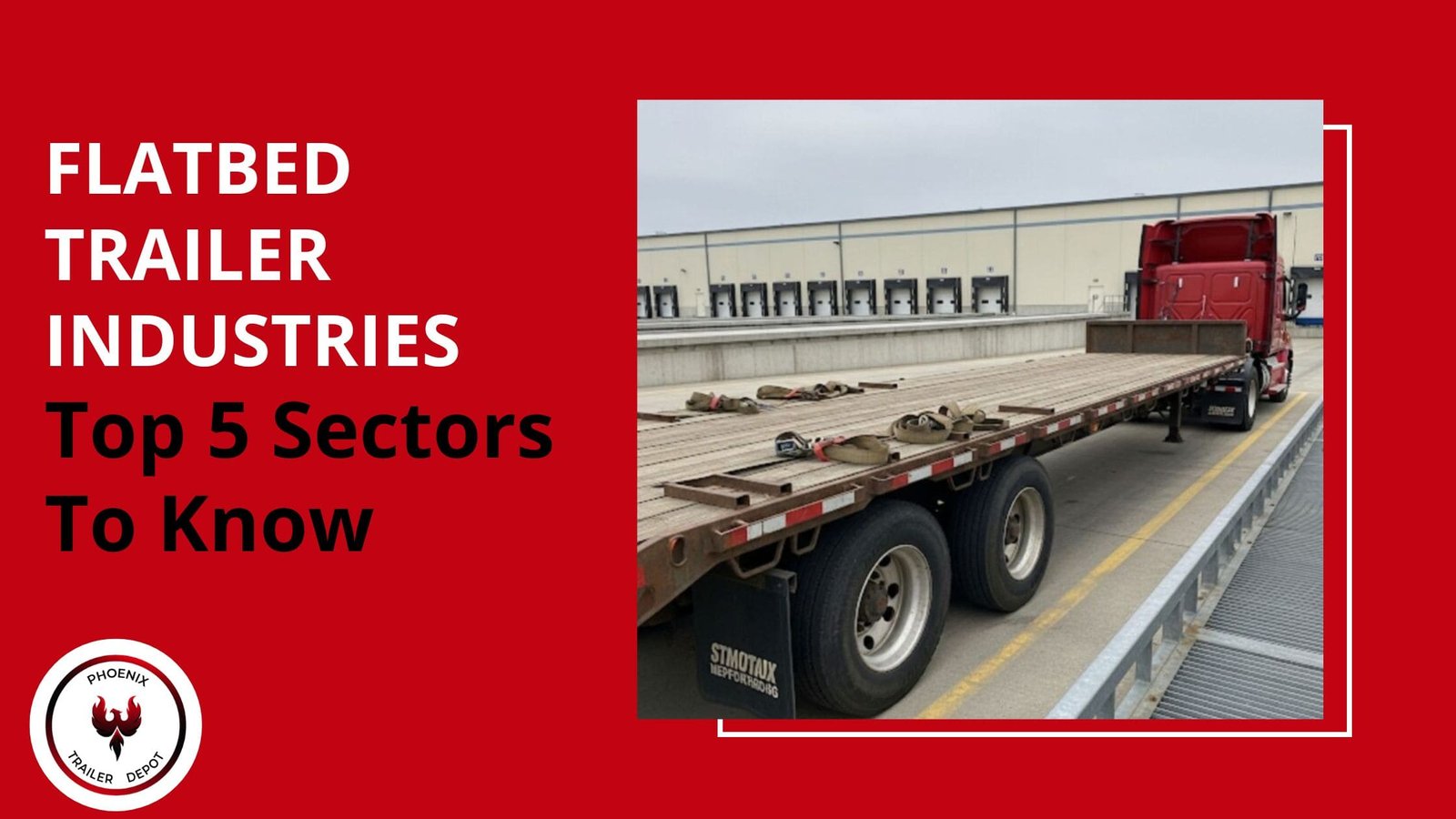 Flatbed Trailer Industries: Top 5 Sectors To Know