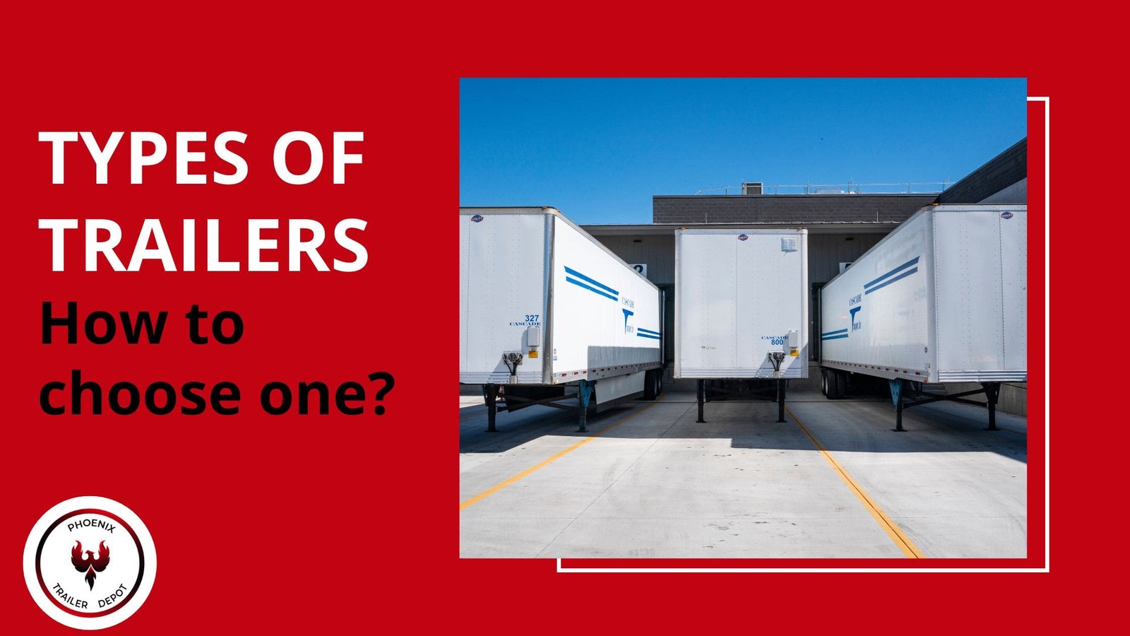 Types of Trailers and How to Choose the Ideal One?